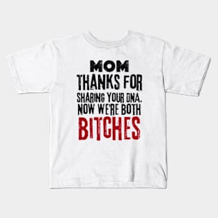 mom thanks for sharing your DNA. Funny Happy Mothers Day 2024 Mommy Kids T-Shirt